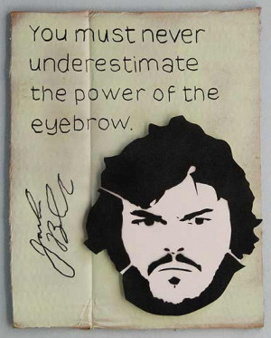 ... underestimate the power of the eyebrow' Jack Black team building quote