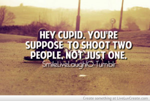 advice, cute, hey cupid, love, pretty, quote, quotes
