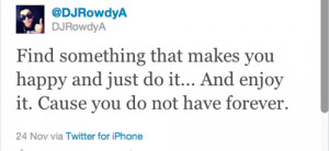 dj rowdy a # twiter # life # quotes