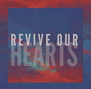 Revive our hearts Jesus