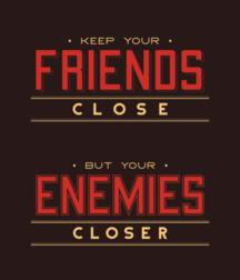 Unfaithful Friends Quotes Keep your friends close