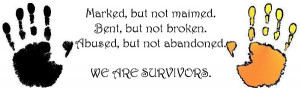 We Are Survivors!!! Not broken!