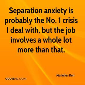 Separation anxiety is probably the No. 1 crisis I deal with, but the ...