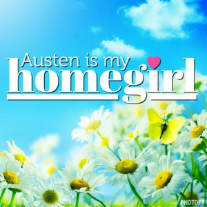 Austen is my Homegirl. ♥