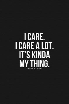 care a lot, it's my thing. Inspiring #quotes and #affirmations by ...