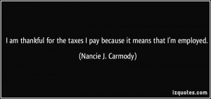 quote-i-am-thankful-for-the-taxes-i-pay-because-it-means-that-i-m ...