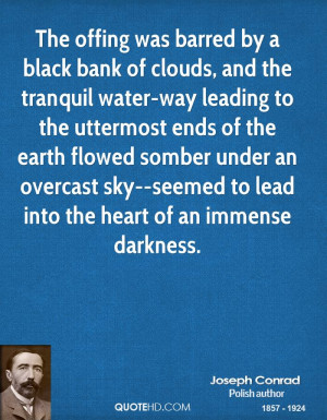 The offing was barred by a black bank of clouds, and the tranquil ...