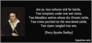 Are ye, two vultures sick for battle, Two scorpions under one wet ...