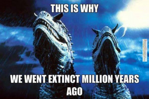 Funny memes – This is why we went extinct