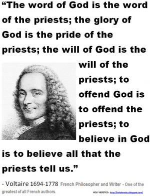 Voltaire - There is no god, just religious leaders who want to ...