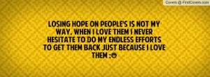 losing hope on people's is not my way , Pictures , when i love them i ...