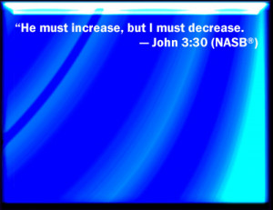 John 3:30 NASB Slide / Blank Slide