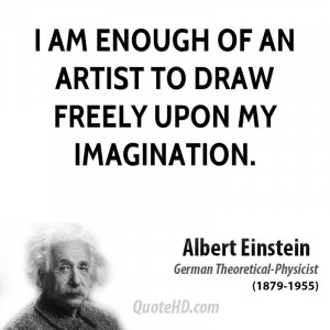am enough of an artist to draw freely upon my imagination.