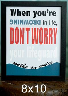 Don't Worry, Your Lifeguard Walks On Water More