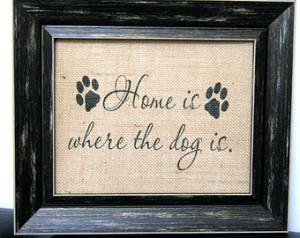 ... Chic Home Decor / Housewarming Gift / Burlap Dog Print / Dog Quotes