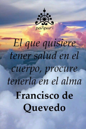 ... Francisco de Quevedo #Quote #Beauty #Health #Madrid #Wellness #Spa #