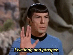Live long and prosper” – Spock