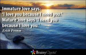 because i need you mature love says i need you because i love you ...