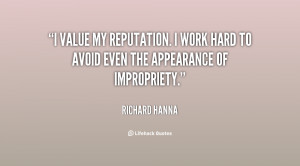 value my reputation. I work hard to avoid even the appearance of ...