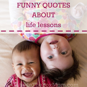 ... are remembered for their funny quotes about life’s lessons