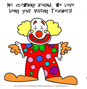 ... love being your Visiting Teachers.” Click here to print the Clown