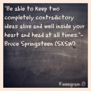 Quote from Bruce Springsteen at SXSW Keynote by bonita