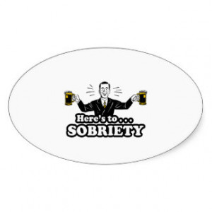 Here's To Sobriety - Funny Drinking Design Oval Sticker