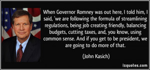 When Governor Romney was out here, I told him, I said, 'we are ...