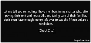 ... money left over to pay the fifteen dollars a week dues. - Chuck Zito