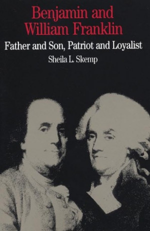 ... Franklin: Father and Son, Patriot and Loyalist” as Want to Read