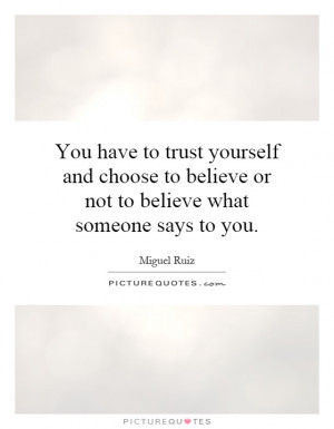 ... believe or not to believe what someone says to you. Picture Quote #1