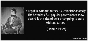 Republic without parties is a complete anomaly. The histories of all ...