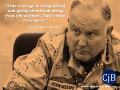 ... . Norman Schwarzkopf (1934 – 2012) United States Army General More