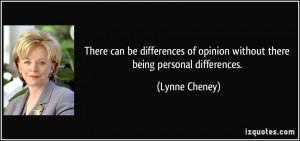 There can be differences of opinion without there being personal ...