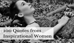 100 Quotes from Inspirational Women