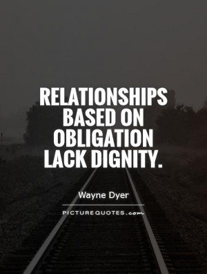 Relationship Quotes Dignity Quotes Wayne Dyer Quotes