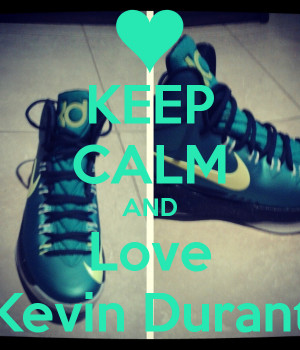 Keep Calm and Love Kevin Durant