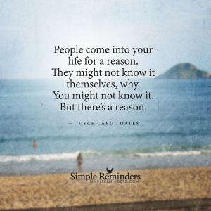 People Come into Your Life for a Reason Quote