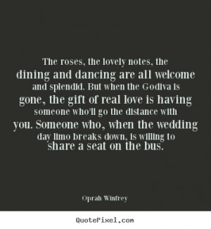 Quote about love - The roses, the lovely notes, the dining and..