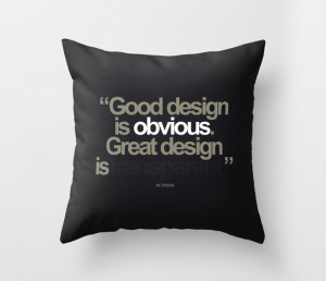 ... Design is Obvious. Great Design is Transparent” A great quote by Joe