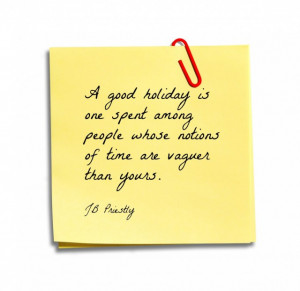 Good Holiday Is One Spent Among People Whose Nations Of Time Are ...