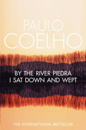 by the river piedra i sat down and wept paulo coelho