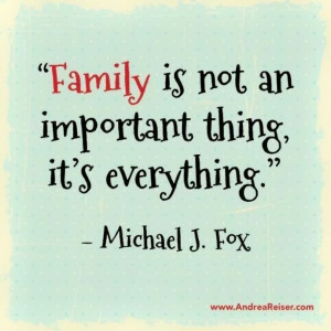 Inspirational Quote: Family is not an important thing, it is ...