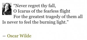 Wilde quote about the legend of Icarus in Greek mythology: Icarus ...