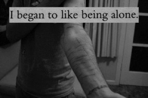 Like Being Alone Quotes Tumblr Like Being Alone Hate Lonely