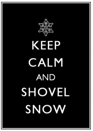 Keep Calm and Shovel Snow