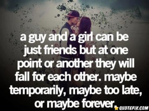 Guy And A Girl Can Be Just Friends But At One Point Or Another They ...