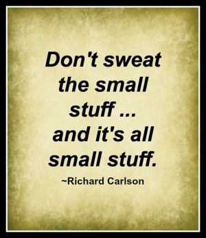 Dont Sweat The Small...