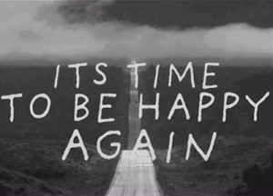depressing quotes its time to be happy again Depressing Quotes Its ...