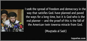 ... the fall of the American twin towersa miracle from God. - Muqtada al